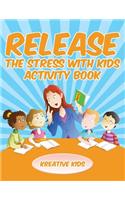 Release The Stress With Kids Activity Book