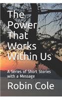 The Power That Works Within Us