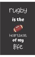 rugby is the heartbeat of my life: small lined Rugby Notebook / Travel Journal to write in (6'' x 9'') 120 pages