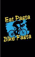 Eat Pasta Bike Fasta: Sport Nutrition Journal - Notebook - Workbook For Italy Pasta, Athlet Food, Carbohydrates, Cycle Fitness Bike & Cycling Training Fans - 6x9 - 100 Bl