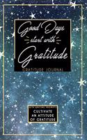 Gratitude Journal With Writing Prompts: Good Days Start With Gratitude: Inspirational and Affirmation Notebook for Meditation, Wellness, and Recovery: One Minute Daily Devotional - 365 Day