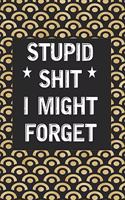 Stupid Shit I Might Forget
