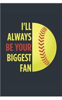I'll Always Be Your Biggest Fan Softball Notebook - Mom Softball Journal - Dad Softball Diary - Softball Gift Parents: Medium College-Ruled Journey Diary, 110 page, Lined, 6x9 (15.2 x 22.9 cm)