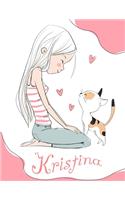 Kristina: Personalized Book for Girls that Love their Kitty Cat. This Cute Book which can be used as a Journal or Notebook Makes the Perfect Best Friend, Birt