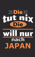 Die tut nix Die will nur nach Japan: Notizbuch mit 110 Seiten, ebenfalls Nutzung als Dekoration in Form eines Schild bzw. Poster möglich