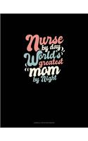 Nurse By Day World's Greatest Mom By Night: Cornell Notes Notebook(837 Cornell Notes Notebook)