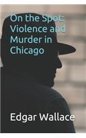 On the Spot: Violence and Murder in Chicago