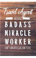 Travel Agent Because Badass Miracle Worker Isn't an Official Job Title: 6x9" Dot Bullet Wood Matte Cover Notebook/Journal Funny Gift Idea For Travel Agents