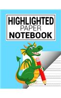 Highlighted Paper Notebook: For Print or Cursive Handwriting Practice, Early Learners, Kids with dys, Special Needs Education, Children with Learning disabilities - Beginner Le(1 Early Childhood Education Materials)