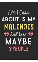 All I care about is my Malinois and like maybe 3 people: Lined Journal, 120 Pages, 6 x 9, Funny Malinois Dog Gift Idea, Black Matte Finish (All I care about is my Malinois and like maybe 3 people Journal)