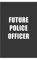 Future Police Officer Notebook: Lined Journal, 120 Pages, 6 x 9, Affordable Gift For Student, Future Dream Job Journal Matte Finish