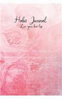 Habit Journal, Live Your Best Life: A Proven Method - Achieve Your Goals - Red Roses 100 Pages, 6 x 9 - Weekly Planner, Daily Planner, Habit Tracker, Water Tracker, Goal Journal, Goal 