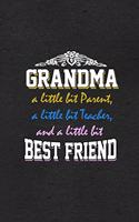 Grandma a Little Bit Parent a Little Bit Teacher and a Little Bit Best Friend A5 Lined Notebook