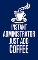 Instant Administrator Just Add Coffee: Calendar 2020, Monthly & Weekly Planner Jan. - Dec. 2020