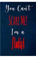 You Can't Scare Me! I'm A Flutist: The perfect gift for the professional in your life - Funny 119 page lined journal!
