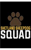 Shetland Sheepdog Squad: Sheltie Journal Notebook - Shetland Sheepdog Dog Journal Notebook - Sheltie Lover Gifts - Shetland Sheepdog Owner Gifts. 6 x 9 in 120 pages