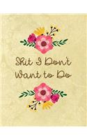Shit I Don't Want to Do: A Sweary Bullet Journal 8.5 X 11 Notebook Planner Organizer