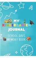 My Kindergarten Journal School Days Memory Book: Kindergarten Back To School Planner Diary Notebook For Kids