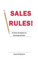 Sales Rules!: 24 Sales Strategies for Becoming the Best