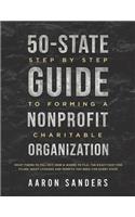 50-State Step by Step Guide to Forming A Nonprofit Charitable Organization