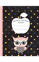 My Draw And Write Journal: Cute Pink Owl Primary Lined Notebook Grades K-2 for Creative Writing and Drawing with Picture and Story Space 50 sheets/100 pages, Large 8.5 x 11 in