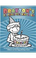 Braxton's Birthday Coloring Book Kids Personalized Books: A Coloring Book Personalized for Braxton that includes Children's Cut Out Happy Birthday Posters