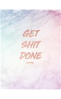 Get Shit Done: Motivational Notebook - Elegant White and Pastel Marble with Rose Gold Lettering - 8.5 x 11 - 150 College-ruled lined pages - Gift for Women and Gir
