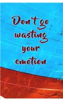 Don't Go Wasting Your Emotion: Blank Journal and Musical Theater Gift