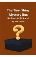 The Tiny, Shiny Mystery Box Be Ready to Be Scared: (Science Fiction and Fantasy for Kids)