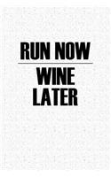 Run Now Wine Later: A 6x9 Inch Matte Softcover Notebook Journal with 120 Blank Lined Pages and a Workout & Drinking Cover Slogan