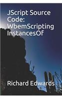 JScript Source Code: WbemScripting InstancesOf