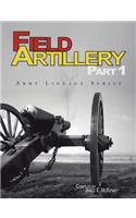 Field Artillery Part 1 (Army Lineage Series)