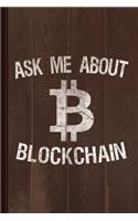 Ask Me about Blockchain Bitcoin Journal Notebook