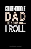 Goldendoodle Dad This Is How I Roll: Graph Paper Notebook - 1/2 Inch Squares(1275 Graph Paper Notebook - 1/2 Inch Squares)