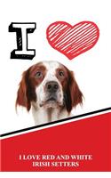 I Love Red and White Irish Setters