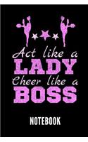 ACT Like a Lady Cheer Like a Boss Notebook: Geschenkidee Für Cheerleader - Notizbuch Mit 110 Linierten Seiten - Format 6x9 Din A5 - Soft Cover Matt - Klick Auf Den Autorennamen Für Mehr Zu Die