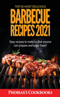 Top 50 Most Delicious Barbecue Recipes 2021: Easy recipes to make so that anyone can prepare and enjoy them!