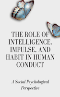 Role of Intelligence, Impulse, and Habit in Human Conduct