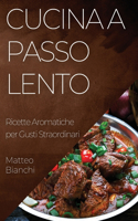 Cucina a Passo Lento: Ricette Aromatiche per Gusti Straordinari