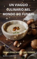 Viaggio Culinario Nel Mondo Dei Funghi