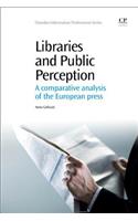 Libraries and Public Perception: A Comparative Analysis of the European Press (Chandos Information Professional Series)