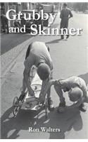 Grubby and Skinner