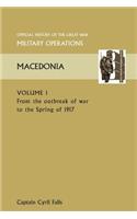 Macedonia Vol I. from the Outbreak of War to the Spring of 1917. Official History of the Great War Other Theatres