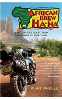 African Brew Ha-Ha: A Motorcycle Quest from Lancashire to Cape Town