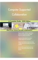 Computer Supported Collaboration A Complete Guide - 2020 Edition