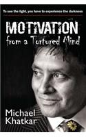 Motivation from a Tortured Mind