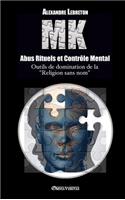 MK - Abus Rituels & Contrôle Mental: Outils de domination de la "religion sans nom"