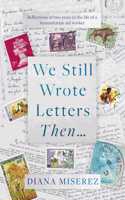 We Still Wrote Letters Then...