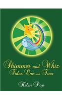Shimmer and Whiz (Tales One & Two): Partnering with Empowering Friendship Brings the Positive Change of Love-Based Action.
