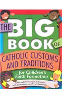 Big Book of Catholic Customs and Traditions: For Children's Faith Formation